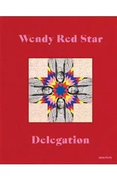 Wendy Red Star: Delegation - Wendy Red Star