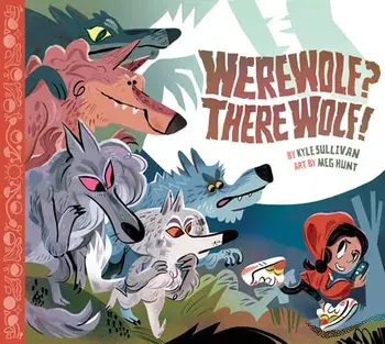Werewolf? There Wolf!, Hardcover/Kyle Sullivan