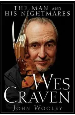 Wes Craven: The Man and His Nightmares - John Wooley