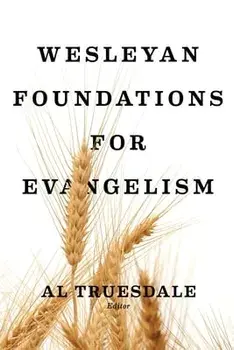 Wesleyan Foundations for Evangelism, Paperback/Albert Truesdale
