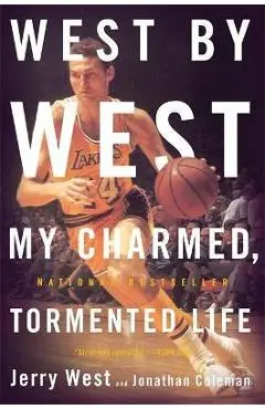West by West: My Charmed, Tormented Life - Jonathan Coleman