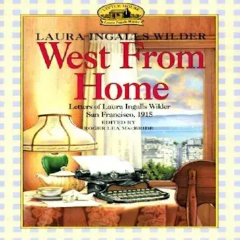 West from Home: Letters of Laura Ingalls Wilder, San Francisco, 1915, Paperback/Laura Ingalls Wilder