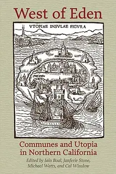West of Eden: Communes and Utopia in Northern California, Paperback/Iain Boal