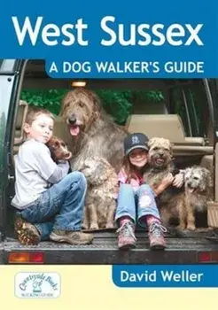 West Sussex: A Dog Walker's Guide, Paperback/David Weller