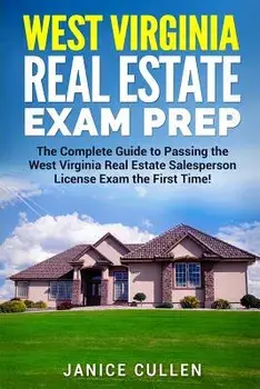 West Virginia Real Estate Exam Prep: The Complete Guide to Passing the West Virginia Real Estate Salesperson License Exam the First Time!, Paperback/Janice Cullen