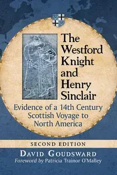 Westford Knight and Henry Sinclair. Evidence of a 14th Century Scottish Voyage to North America, Paperback/David Goudsward