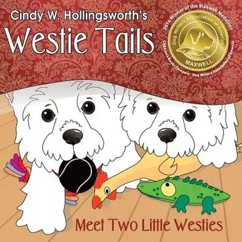 Westie Tails-Meet Two Little Westies/Cindy W. Hollingsworth