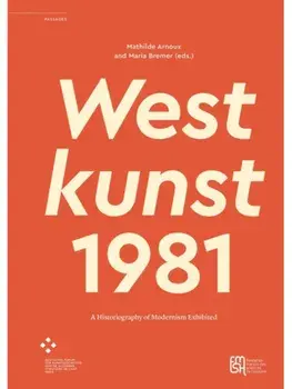 Westkunst, 1981. A Historiography of Modernism Exhibited, Paperback/***