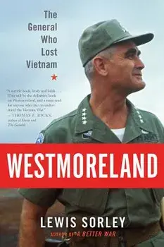 Westmoreland: The General Who Lost Vietnam, Paperback/Lewis Sorley