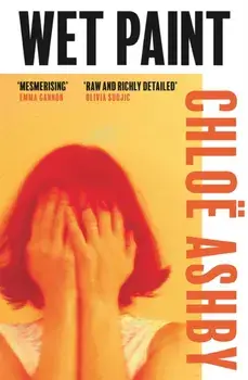 Wet Paint. 'A blistering story' Stylist, Paperback/***