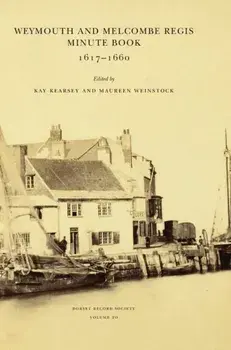 Weymouth and Melcombe Regis Minute Book 1617-1660, Hardcover/Kay Kearsey