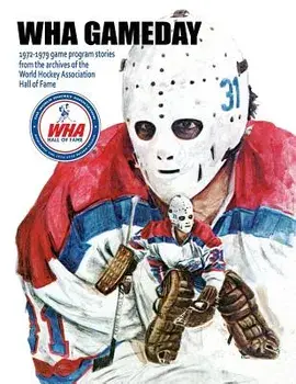 Wha Gameday: 1972-1979 Game Program Stories from the Archives of the Wha Hall of Fame, Paperback/Mr Timothy Gassen