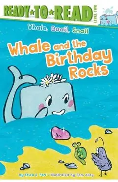 Whale and the Birthday Rocks: Ready-To-Read Level 2 - Erica S. Perl