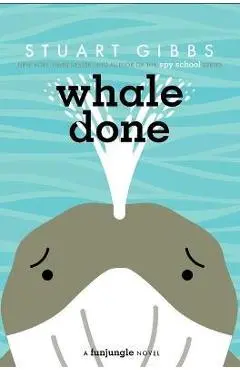 Whale Done - Stuart Gibbs