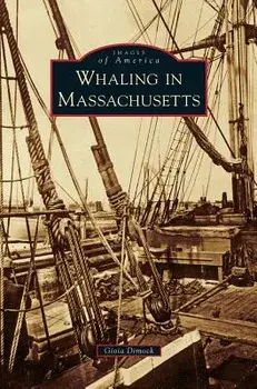Whaling in Massachusetts, Hardcover/Gioia Dimock