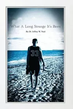 What a Long Strange It's Been, Paperback/Jeffrey W. Neal