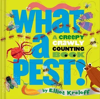 What a Pest. A Creepy, Crawly Counting Book, Board book/Elliot Kreloff