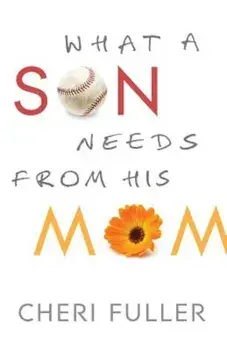 What a Son Needs from His Mom, Paperback/Cheri Fuller