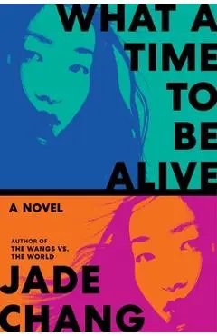 What a Time to Be Alive - Jade Chang