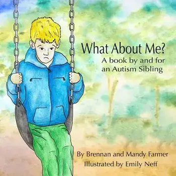 What about Me': A Book by and for an Autism Sibling, Paperback/Brennan Farmer