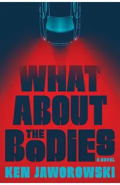 What about the Bodies - Ken Jaworowski