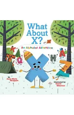 What about X? an Alphabet Adventure - Anne Marie Houppert