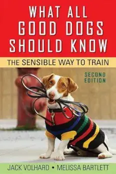 What All Good Dogs Should Know: The Sensible Way to Train, Paperback/Jack Volhard