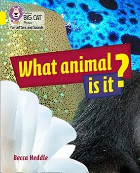 What Animal is It?. Band 3/Yellow, Paperback/Becca Heddle