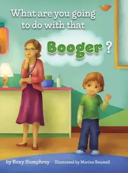 What are you going to do with that Booger?, Hardcover/Roxy Humphrey