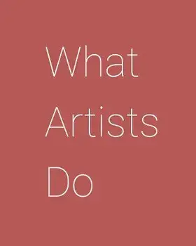 What Artists Do, Paperback/Leonard Koren