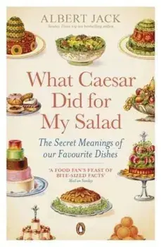 What Caesar Did For My Salad, Paperback/Albert Jack