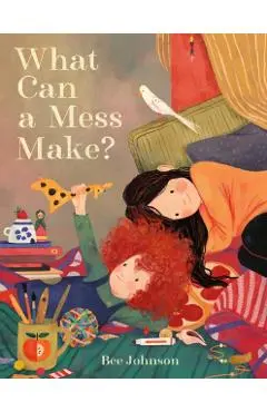 What Can a Mess Make? - Bee Johnson