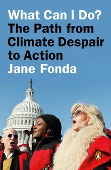 What Can I Do?: The Path from Climate Despair to Action, Paperback/Jane Fonda