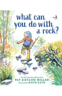 What Can You Do with a Rock? - Pat Zietlow Miller