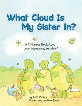 What Cloud Is My Sister In?: A Children's Book About Love, Memories, and Grief, Paperback/Kim Vesey
