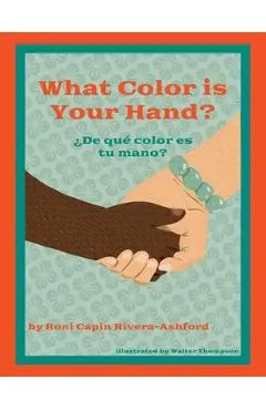 What Color is Your Hand? ¿De qué color es tu mano? - Roni Capin Rivera-ashford