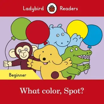 What color, Spot? - Ladybird Readers Beginner Level, Paperback/***