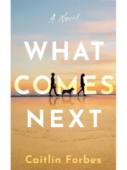 What Comes Next. A Novel, Paperback/Caitlin Forbes