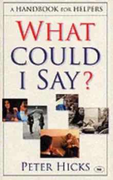 What could I say?. A Handbook For Helpers, Paperback/Peter (Author) Hicks