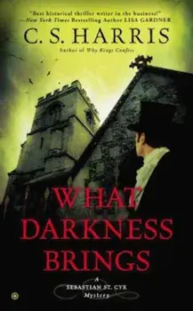 What Darkness Brings, Paperback/C. S. Harris