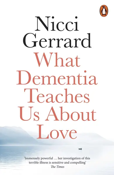 What Dementia Teaches Us About Love | Nicci Gerrard
