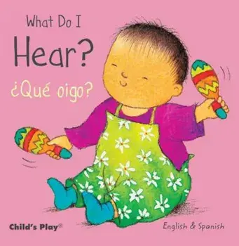 What Do I Hear' / Que Oigo', Hardcover/Annie Kubler