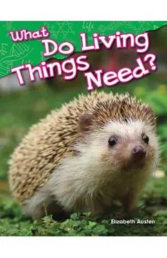 What Do Living Things Need? (Kindergarten) - Elizabeth Austen