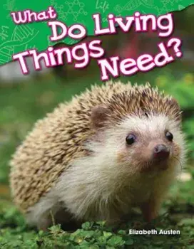 What Do Living Things Need', Paperback/Elizabeth Austen