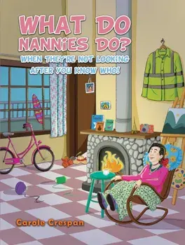 What Do Nannies Do? When They're Not Looking After You Know Who!, Paperback/Carole Crespan