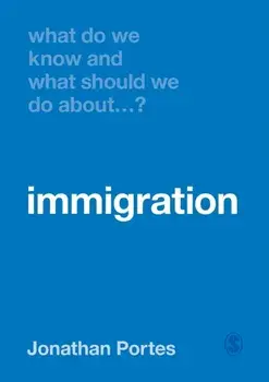 What Do We Know and What Should We Do About Immigration?, Paperback/Jonathan Portes