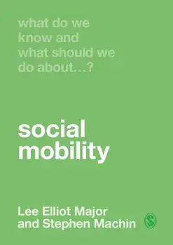 What Do We Know and What Should We Do About Social Mobility?, Hardback/Stephen Machin