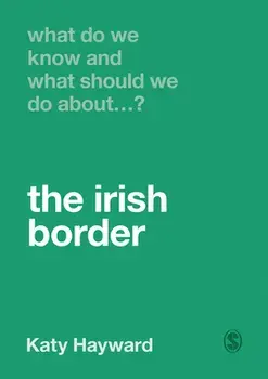 What Do We Know and What Should We Do about the Irish Border?, Paperback/Katy Hayward