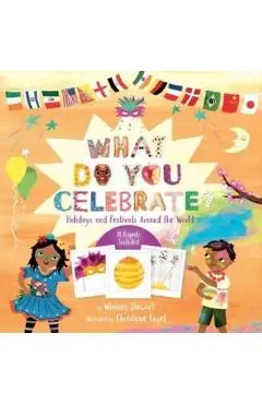 What Do You Celebrate?: Holidays and Festivals Around the World - Whitney Stewart