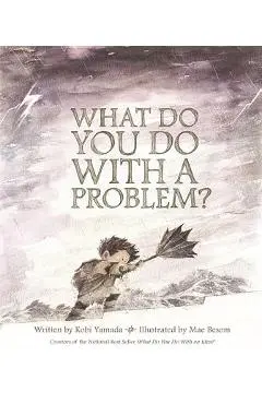 What Do You Do with a Problem? - Kobi Yamada